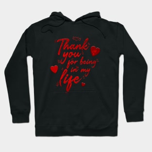 Thank you for being in my life. Hoodie